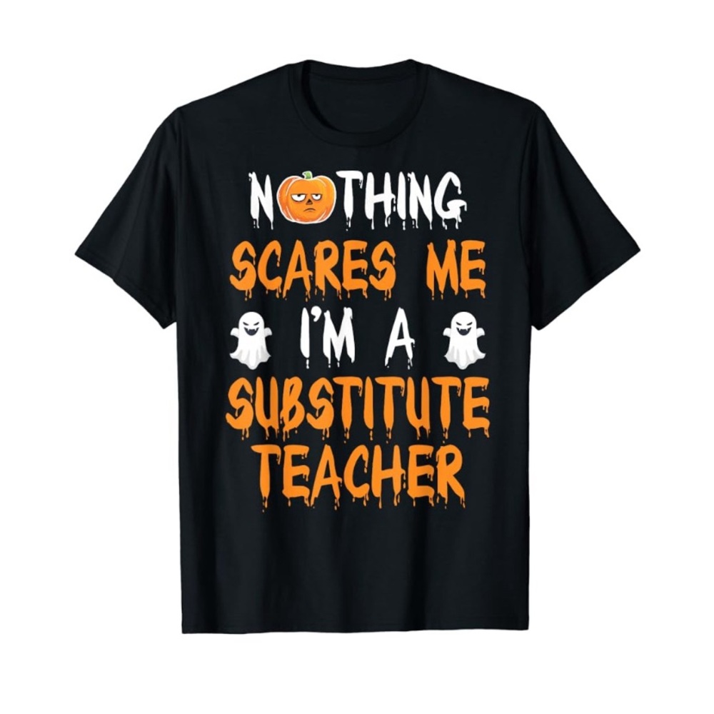Substitute Teacher Halloween T Shirt Women Large Classic Fit “Nothing Scares Me”